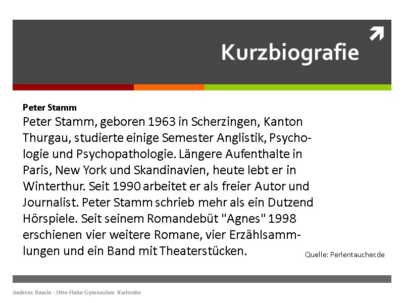 Kurzbiografie Andreas Ramin - Otto-Hahn-Gymnasium Karlsruhe Peter Stamm Peter Stamm, geboren 1963 in Scherzingen,